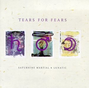 TEARS FOR FEARS/SATURNINE MARTIAL & LUNATIC